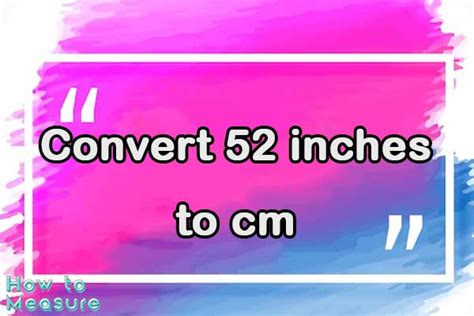 1 Easy Way To Convert 52 Inch To Cm