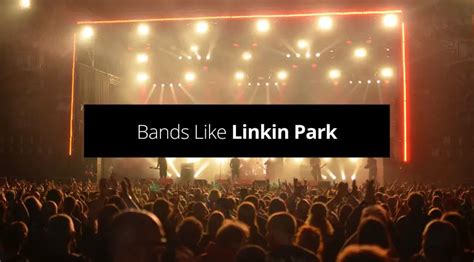 10 Bands Similar To Linkin Park You Need To Know