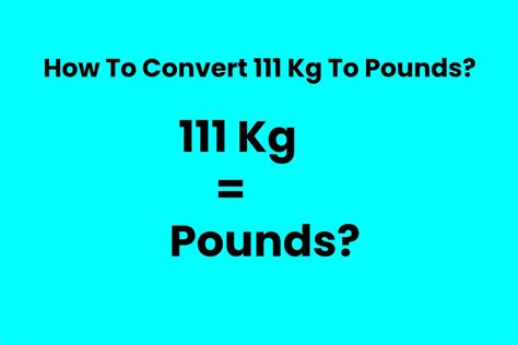 111 Kg To Pounds Made Easy