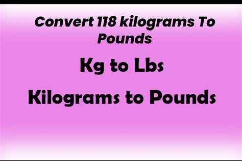 2 Easy Ways To Convert 118 Pounds To Kilos