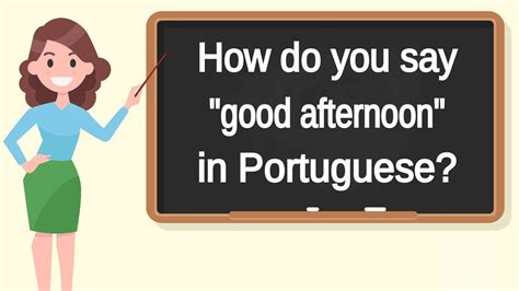 5 Ways To Say Good Afternoon In Portuguese