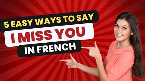 5 Ways To Say I Miss You In French