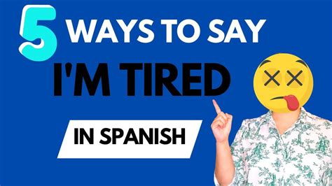 5 Ways To Say Im Tired In Spanish