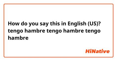 5 Ways To Say Tengo Hambre In English