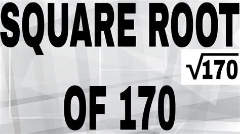 6 Ways To Calculate The Square Root Of 170