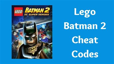 7 Cheat Codes For Lego Batman 2