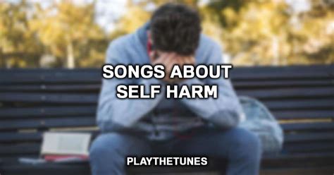 7 Songs About Self Harm You Should Know