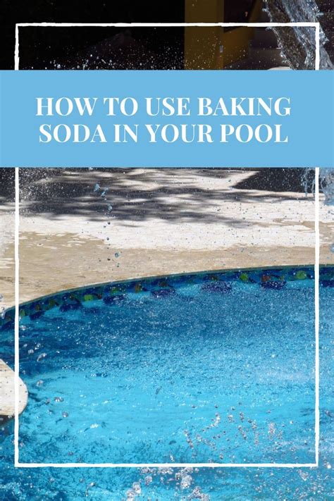 7 Ways Baking Soda Can Save Your Pool