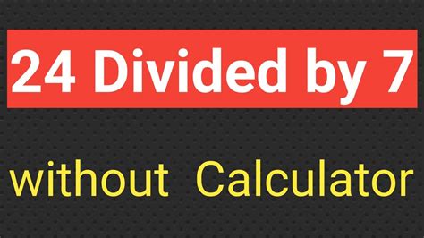 7 Ways To Calculate 24 Divided By 7