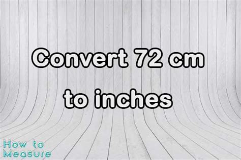 72 Cm To Inches Conversion Made Easy