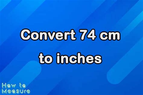 74 Cm To Inches Conversion Made Easy