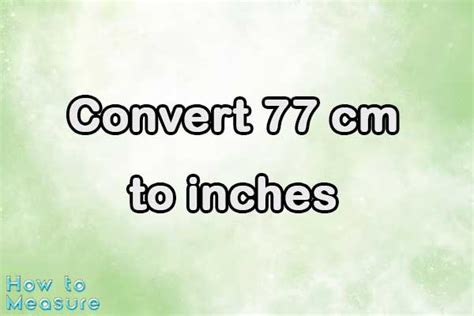 77 Cm To Inches: Quick And Easy Conversion