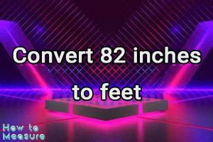 82 Inches To Feet Made Easy