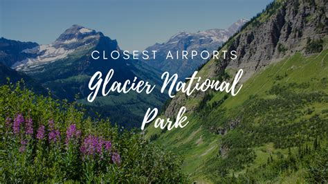 Airports Near Glacier National Park: A Travelers Guide