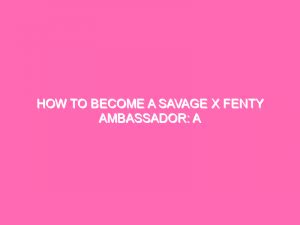 Become A Savage X Fenty Ambassador: Apply Now