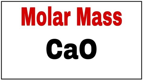 Calcium Oxide Molar Mass: What You Need To Know