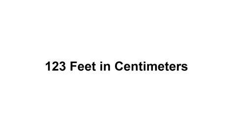 Convert 123 Cm To Feet Instantly And Accurately