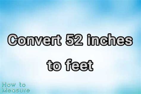 Convert 52 Inches To Feet In 1 Easy Step