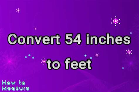 Convert 54 Inches To Feet In 3 Easy Ways