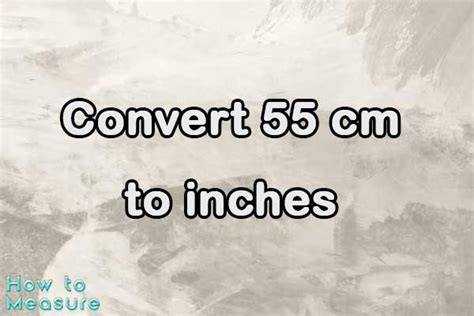 Convert 55 Centimeters To Inches Quickly And Accurately