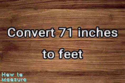 Convert 71 Inches To Feet In 1 Easy Step