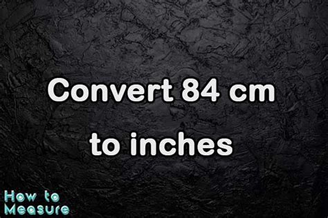 Convert 84 Cm To Inches In 3 Easy Steps