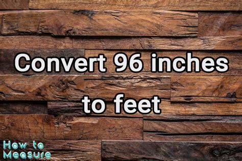 Convert 96 Inches To Feet Made Easy