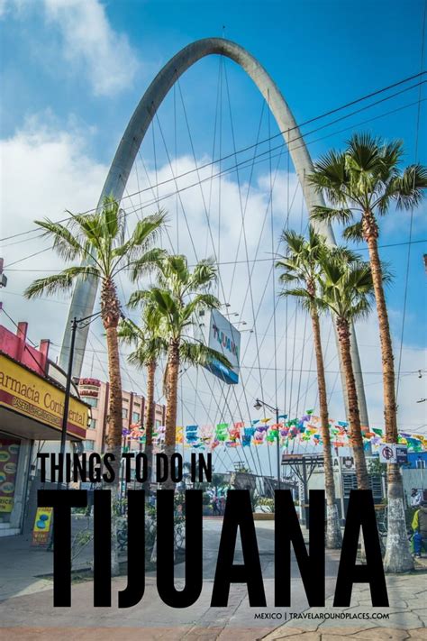 Discover Tijuana: Top Things To Do And See