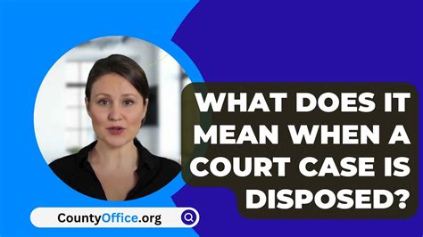 Disposed Court Date: What To Expect Next