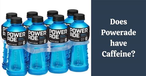 Does Powerade Have Caffeine: What You Need To Know