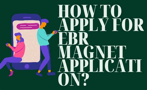 Ebr Magnet Application Process And Requirements