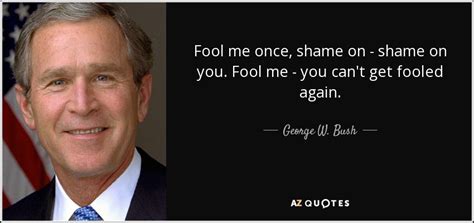 Fool Me Once Bush Quote Explained