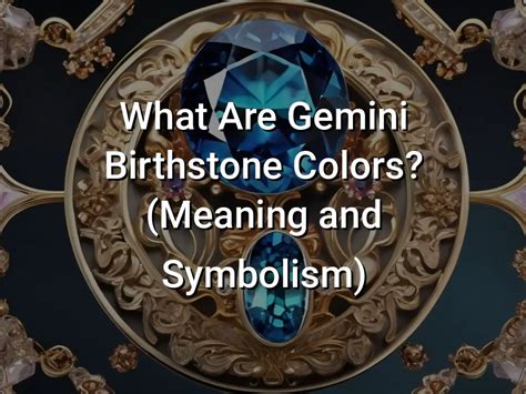 Gemini Birthstone Color And Meaning Revealed