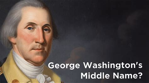 George Washingtons Surprising Middle Name Revealed