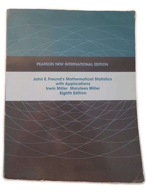 Get John E Freunds Mathematical Statistics 8th Edition Pdf