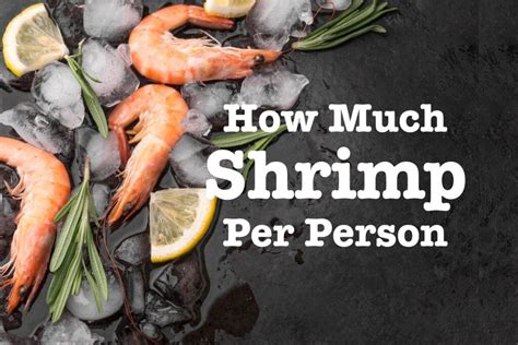 How Much Shrimp Per Person For A Perfect Serve