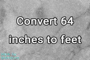 How To Convert 64 Inches In Feet