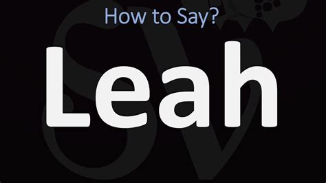 How To Pronounce Leah Correctly