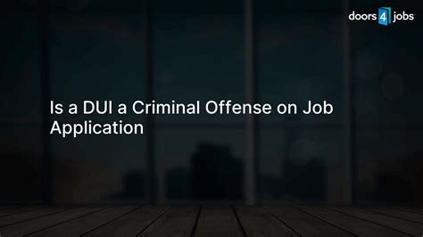 Is A Dui A Criminal Offense On A Job Application