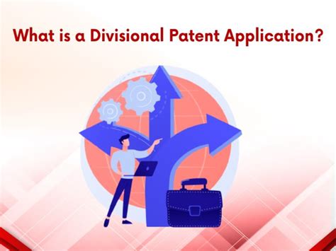 Navigating Divisional Application Patent Strategies For Inventors